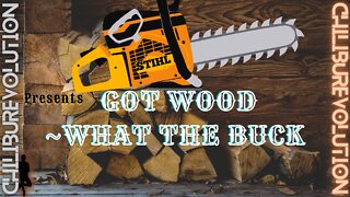 Got Wood ~What the Buck?