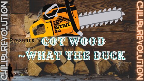 Got Wood ~What the Buck?