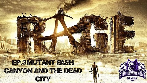 Rage Ep.3 Mutant Bash Canyon & The Dead City