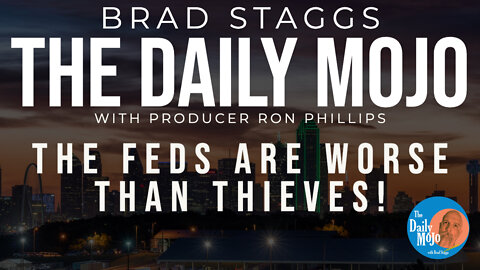 LIVE: The Feds Are Worse Than Thieves! - The Daily Mojo