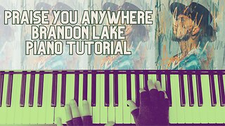 Praise You Anywhere - Brandon Lake (Piano Cover & Tutorial)