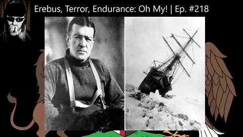Erebus, Terror, Endurance: Oh My! | Ep. #218