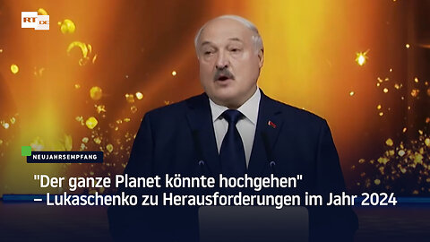 "Der ganze Planet könnte hochgehen" – Lukaschenko zu Herausforderungen im Jahr 2024