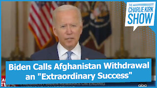 Biden Calls Afghanistan Withdrawal an "Extraordinary Success"