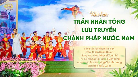 Bài hát Trần Nhân Tông lưu truyền chánh Pháp nước Nam Phật tử Phạm Thị Yến (Tâm Chiếu Hoàn Quán)