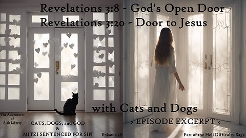 FLASHBACK S4E68 EXCERPT Revelations 3:8, 3:20 Doors, Cats, Dogs, God-Rick Liberty AI Art VideoBook