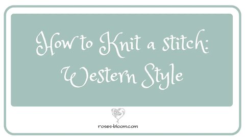 How to Knit a stitch: Western Style