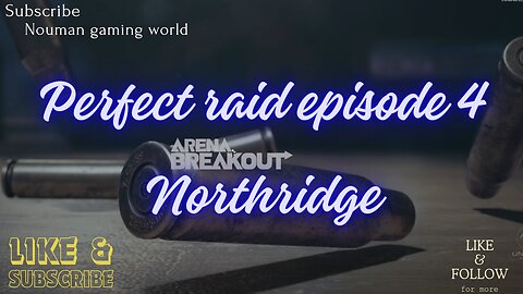 arena breakout perfect raid episode 4 northridge