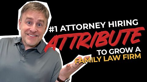 #1 Attorney Hiring Attribute to Grow a Family Law Firm