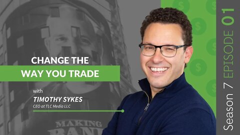 Change The Way You Trade With Timothy Sykes #MakingBank #S7E01