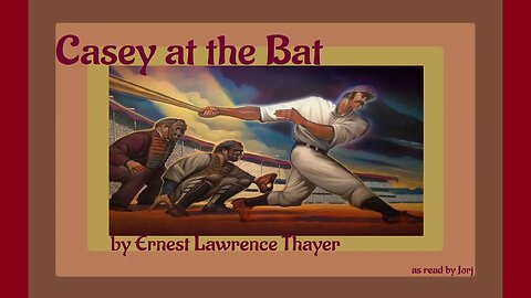 Casey at the Bat by Ernest Lawrence Thayer as read by Jorj