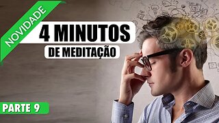 MEDITAÇÃO 4 MINUTOS MEDITAR PARA DISPERTAR A CRIATIVIDADE INTERIOR - PARTE 9 DE 20