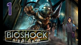 Welcome to Rapture - Bioshock Part 1