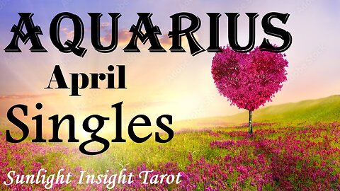 AQUARIUS - They Long For The Day To Be Together! Removing All Blocks To Be With You!😘😍 April Singles
