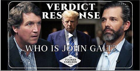 Tucker Carlson and Donald Trump Jr. Respond to the Trump Verdict. TY JGANON, SGANON, Pascal Najadi