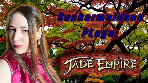 Jade Empire with SunkerMaiden