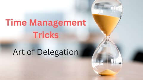 3 Steps to Smart Delegation and Why Everyone Should be Delegating!!