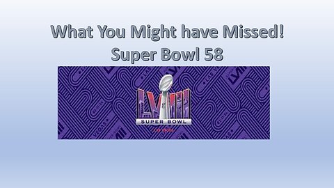 Super Bowl 2024- What you might have Missed