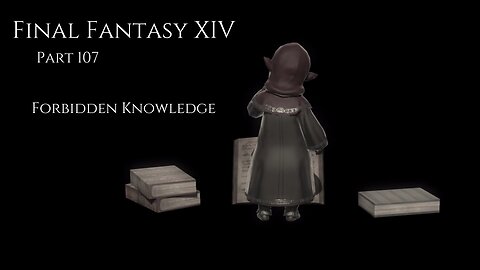 Final Fantasy XIV Part 107 - Forbidden Knowledge