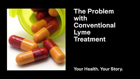 The Problem with Conventional Lyme Treatment