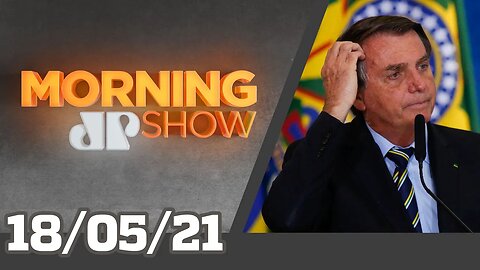 BOLSONARO: 'QUEM É IDIOTA FICA EM CASA' - MORNING SHOW - 18/05/21