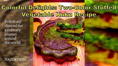 Vibrant Delight: Two-Color Stuffed Vegetable Kuku Recipe