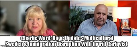 Charlie Ward: Huge Update - Multicultural Sweden & Immigration Disruption With Ingrid Carlqvist