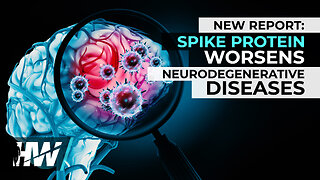 NEW REPORT: SPIKE PROTEIN WORSENS NEURODEGENERATIVE DISEASES - The HighWire with Del Bigtree