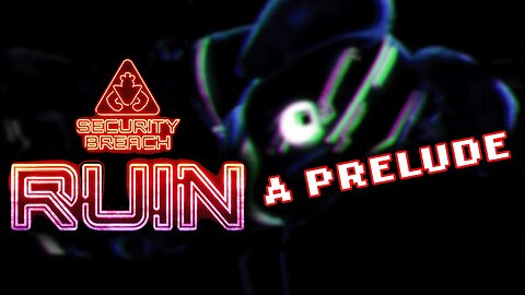 A Prelude to FNAF: Security Breach - RUIN