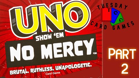 Uno Show 'Em No Mercy: Playthrough: Tuesday Card Game Part 2