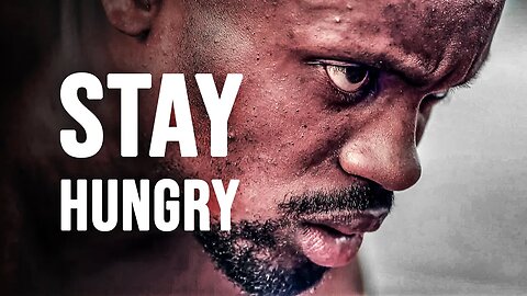 STAY HUNGRY - Motivational Video
