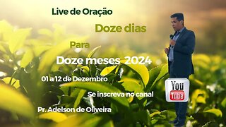 Doze dias para doze meses 2024 - 5 - Pr. Adelson de Oliveira