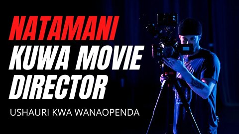 IKIWA UNATAMANI KUWA MOVIE DIRECTOR.... | Ezden Jumanne