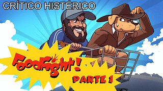 FoodFight! (Parte 01) - Crítico Histérico