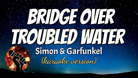BRIDGE OVER TROUBLED WATER - SIMON & GERFUNKEL (karaoke version)