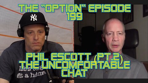 The "Option" Episode 199 - Phil Escott pt 2: The Uncomfortable Chat