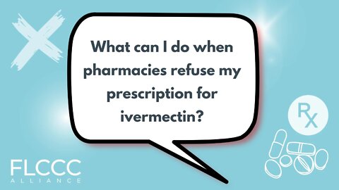 What can I do when pharmacies refuse my prescription for ivermectin?