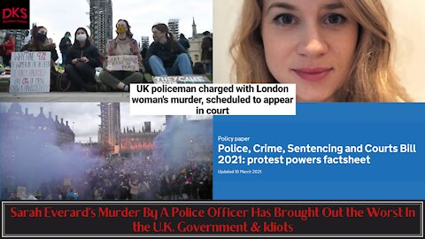 Sarah Everard's Murder By A Police Officer Has Brought Out the Worst In the U.K. Government & Idiots