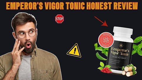 EMPEROR'S VIGOR TONIC HONEST REVIEW 🚨 EMPEROR'S VIGOR TONIC REVIEW EMPERORS VIGOR ⚠️TONIC OFFICIAL!