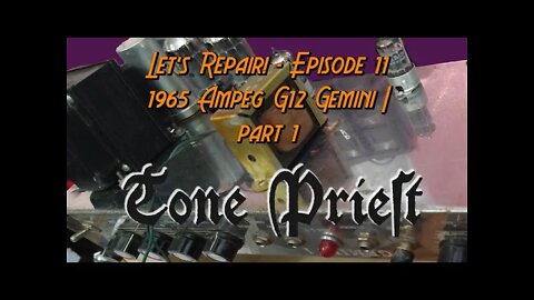 THE MOST ASTROLOGICAL OF ALL GUITAR AMPS - AMPEG G-12 - Part 1 - LET'S REPAIR! - EPISODE 11