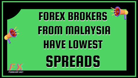 Forex Brokers From Malaysia Have Lowest Spreads