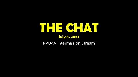 The Chat (07/08/2023) RVUAA Intermission Stream