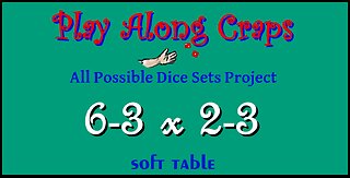 6-3x2-3 Dice Set at Soft Table