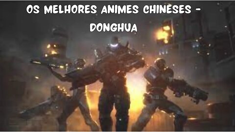 Os melhores animes chineses - Donghua