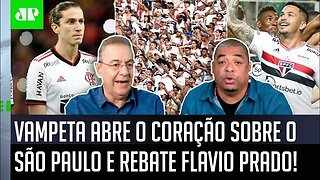 "Velho, o São Paulo é UM GIGANTE! E contra o Flamengo PODE SIM..." Vampeta REBATE Flavio Prado!