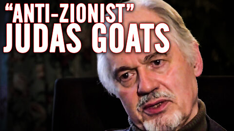 Controlled Opposition "Anti-Zionist" Judas Goats