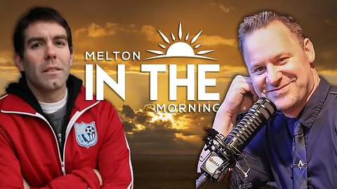 🌅 MELTON in the MORNING! Shuli's Train Wreck, Ray Can't Adult, KC Armstrong is Cringe (May 16, 2023)