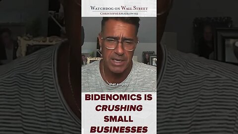 Bidenomics is Crushing Small Businesses