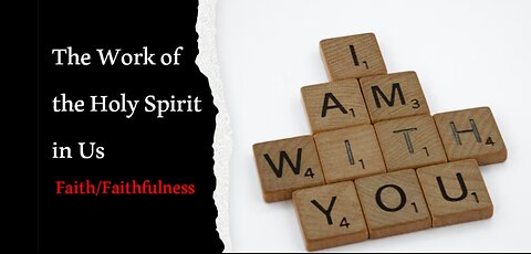Holy Spirit in Us (Lesson 6) Faith-Faithfulness