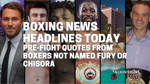 Pre-Fight Quotes From Boxers Not Named Fury or Chisora | Boxing News Headlines